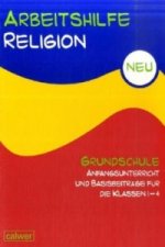 Arbeitshilfe Religion Grundschule Anfangsunterricht und Basis-Beiträge für die Klassen 1-4