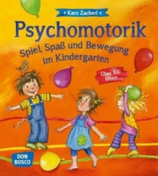 Psychomotorik. Spiel, Spaß und Bewegung im Kindergarten