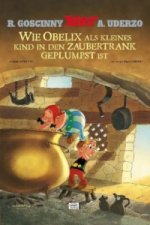 Wie Obelix als kleines Kind in den Zaubertrank geplumpst ist