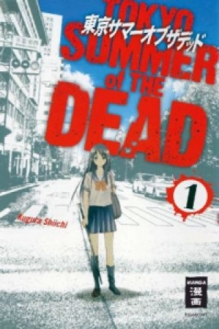 Tokyo Summer of the Dead. Bd.1