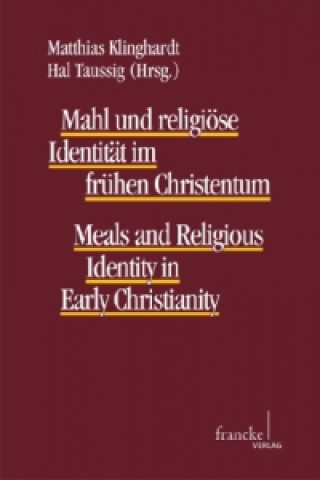 Mahl und religiöse Identität im frühen Christentum. Meals and religious identity in early christianity