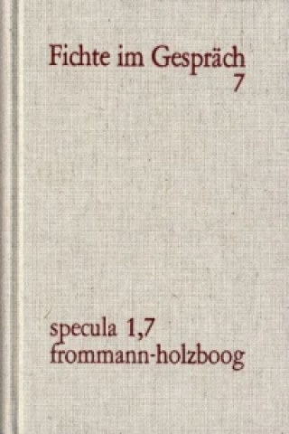 J. G. Fichte im Gespräch / Berichte der Zeitgenossen. Band 7