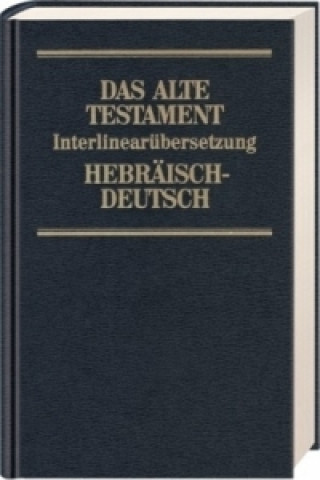 Das Alte Testamentm, Interlinearübersetzung, Hebräisch-Deutsch. Bd.4