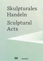 Skulpturales Handeln. Sculptural Acts