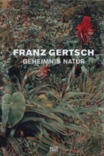 Franz Gertsch - Geheimnis Natur