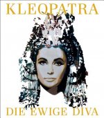 Kleopatra. Die ewige Diva