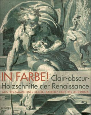 In Farbe! Clair-obscur-Holzschnitte der Renaissance aus der Sammlung Georg Baselitz und der Albertina