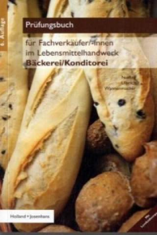 Prüfungsbuch für Fachverkäufer/-innen im Lebensmittelhandwerk, Schwerpunkt Bäckerei/Konditorei