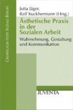 Ästhetische Praxis in der Sozialen Arbeit