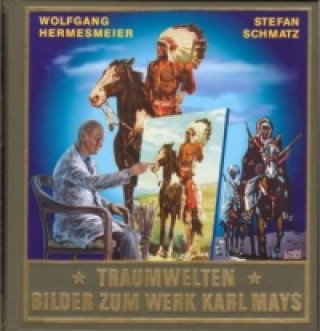 Traumwelten - Bilder zum Werk Karl Mays II. Bd.2