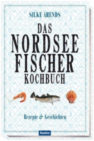 Das Nordseefischer-Kochbuch