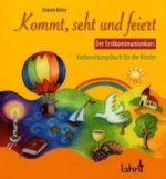 Kommt, seht und feiert. Der Erstkommunionkurs, Kinderbuch