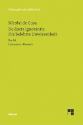 De docta ignorantia. Die belehrte Unwissenheit. De docta ignorantia. Tl.1