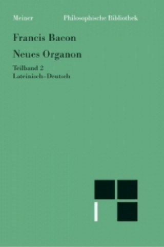 Neues Organon. (Novum Organon). Lat./Dt / Neues Organon. Teilband 2. Tl.2