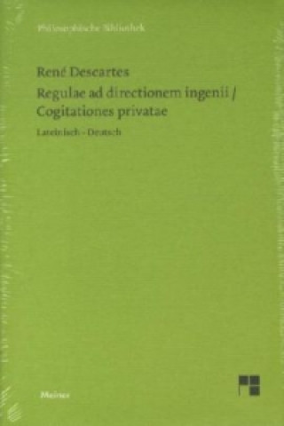 Regulae ad directionem ingenii. Cogitationes privatae. Regeln zur Ausrichtung der Geisteskraft - Private Gedanken