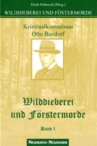 Wilddieberei und Förstermorde. Bd.1