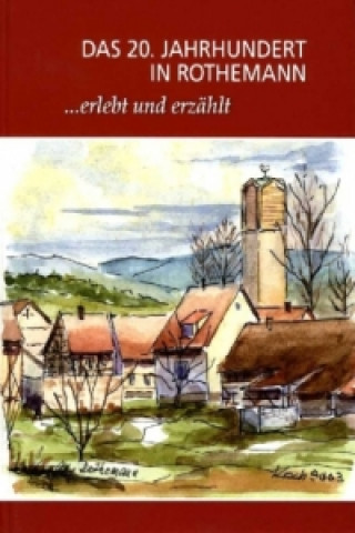 Das 20. Jahrhundert in Rothemann. Bd.1