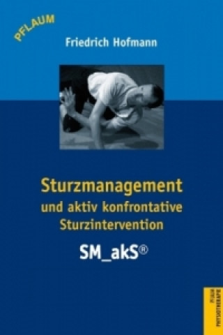 Sturzmanagement und aktiv konfrontative Sturzintervention SM_akS®