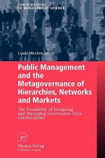 Public Management and the Metagovernance of Hierarchies, Networks and Markets