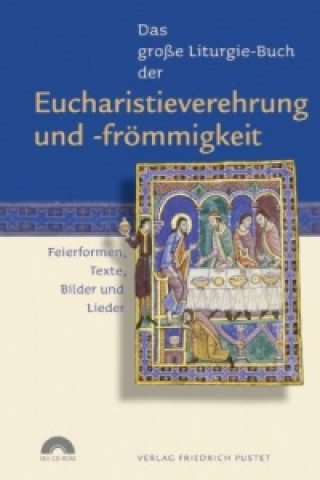 Das große Liturgie-Buch der Eucharistieverehrung und -frömmigkeit, m. CD-ROM