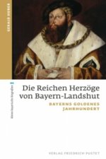 Die Reichen Herzöge von Bayern-Landshut