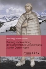 Kleidung und Ausrüstung der kupferzeitlichen Gletschermumie aus den Ötztaler Alpen