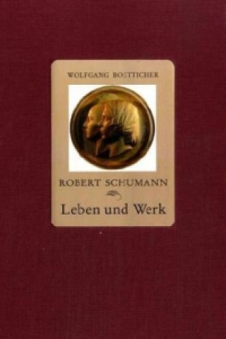 Robert Schumann. Leben und Werk
