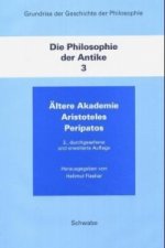 Grundriss der Geschichte der Philosophie / Die Philosophie der Antike / Ältere Akademie, Aristoteles, Peripatos. Bd.3