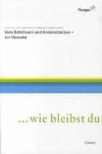 Vom Schönsein und Andersbleiben - ein Résumé. Zu «wie bist du so schön - 50 Jahre Thurgauer Siedlung und Landschaft im Wandel»