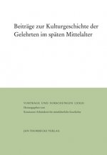 Beiträge zur Kulturgeschichte der Gelehrten im späten Mittelalter