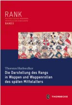 Die Darstellung des Rangs in Wappen und Wappenrollen des späten Mittelalters