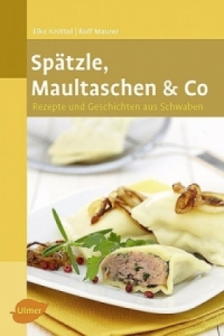 Spätzle, Maultaschen & Co