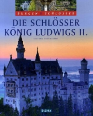 Die Schlösser König Ludwigs II.