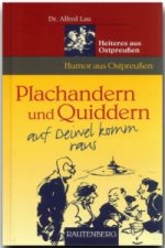 Plachandern und Quiddern auf Deiwel komm raus - Heiteres aus Ostpreußen