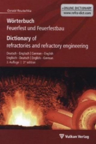 Wörterbuch Feuerfest und Feuerfestbau. Dictionary of refractory and refractory engineering