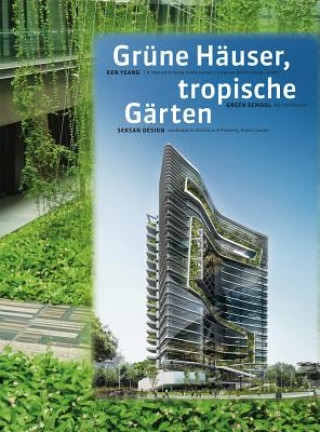 Grüne Häuser, tropische Gärten. Green Buildings, Tropical Gardens