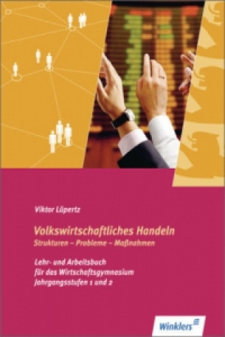 Volkswirtschaftliches Handeln, Strukturen - Probleme - Maßnahmen, Schülerbuch