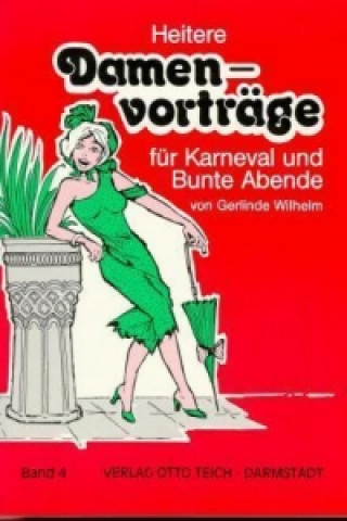 Heitere Damenvorträge für Karneval und Bunte Abende. Bd.4