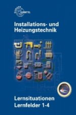 Installations- und Heizungstechnik, Lernsituationen Lernfelder 1-4, m. CD-ROM