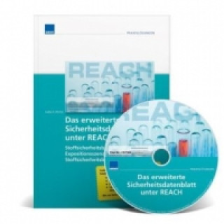 Das erweiterte Sicherheitsdatenblatt unter REACH, m. CD-ROM