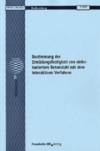 Bestimmung der Ermüdungsfestigkeit von einbetoniertem Betonstahl mit dem Interaktiven Verfahren.