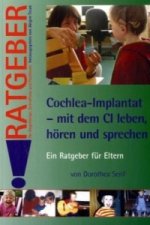 Cochlea-Implantat - mit dem CI leben, hören und sprechen