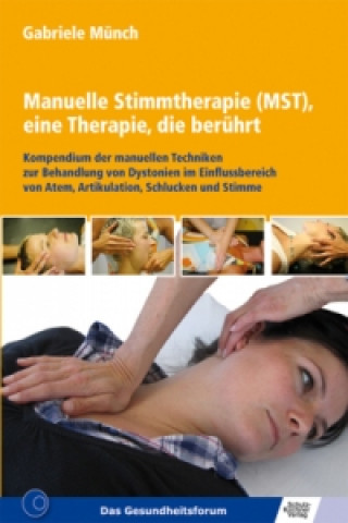 Manuelle Stimmtherapie (MST), eine Therapie, die berührt