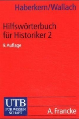 Hilfswörterbuch für Historiker, Mittelalter und Neuzeit,. Tl.2