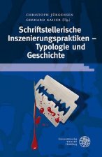 Schriftstellerische Inszenierungspraktiken - Typologie und Geschichte