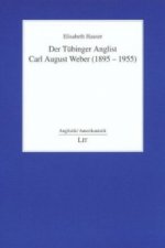 Der Tübinger Anglist Carl August Weber (1895-1955)