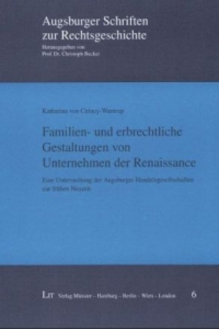 Familien- und erbrechtliche Gestaltungen von Unternehmen der Renaissance