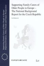 Supporting Family Carers of Older People in Europe - The National Background Report for the Czech Republic