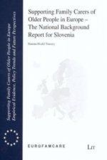 Supporting Family Carers of Older People in Europe - The National Background Report for Slovenia