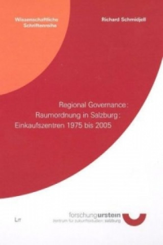 Regional Governance - Raumordnung in Salzburg - Einkaufszentren 1975 bis 2005
